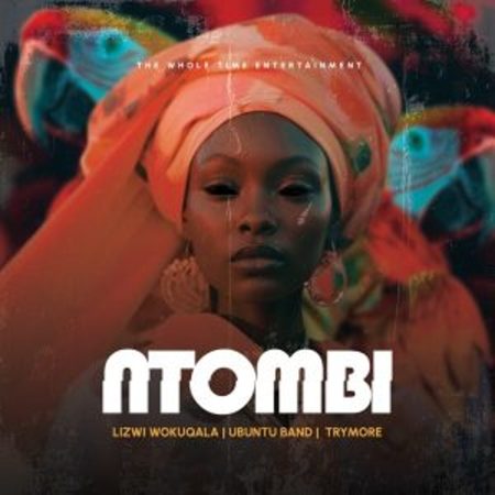 Lizwi Wokuqala, Ubuntu Band & Trymore – Ntombi Mp3 Download Fakaza