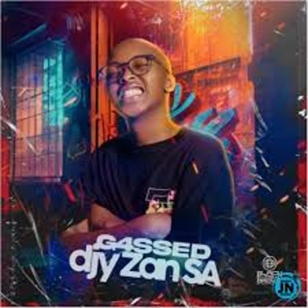 ALBUM: Djy Zan SA – G4ssed Album Zip Download Fakaza: