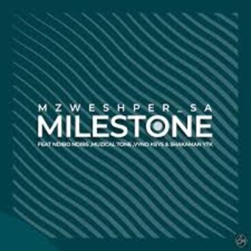 Mzweshper SA, MuziqalTone & Vyno Keys – Milestone ft. Ndibo Ndibs & ShakaMan Ytkv Mp3 Download Fakaza