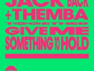 Jack Back, THEMBA & David Guetta – Give Me Something To Hold (Extended Mix) Mp3 Download Fakaza