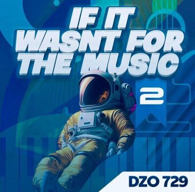 Dzo 729 If It Wasn’t For Music 2 Album Download Fakaza