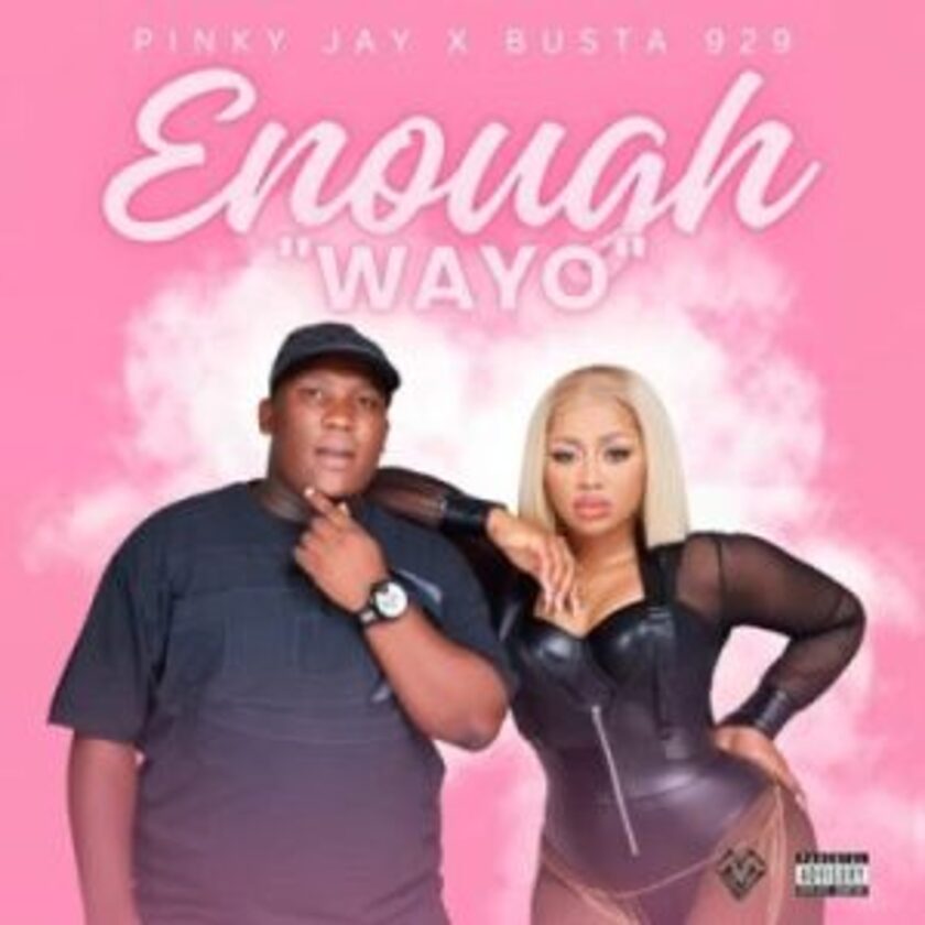 Pinky Jay & Busta 929 Enough WAYO Mp3 Download Fakaza