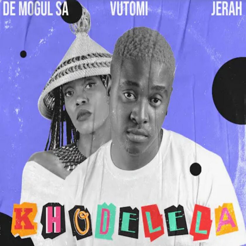 De Mogul SA Khodelela Ft. Vutomi & Jerah Mp3 Download Fakaza