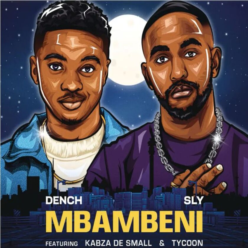 Dench & Sly Mbambeni Ft. Kabza De Small & TYCOON Mp3 Download Fakaza