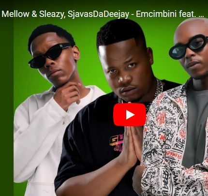 Mellow & Sleazy, SjavasDaDeejay Emcimbini ft. LeeMcKrazy, Scotts Maphuma, CowBoii, CeekaRSA Mp3 Download fakaza