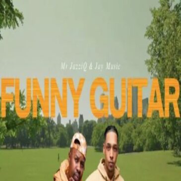 Mr JazziQ & Jay Music Funny Guitar Mp3 Download Fakaza
