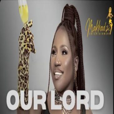 Makhadzi Our Lord Ft Dr Skaro, Master Kg, Nkosazana Daughterr
