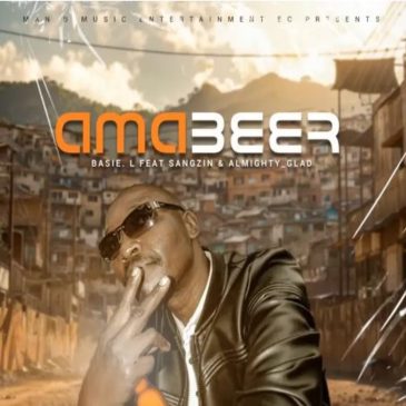 Basie. L Ama Beer ft Sangzin & Almighty Glad Mp3 Download Fakaza