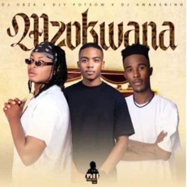 DJ Obza Mzukwana ft DJ Awakening & DJy Potsow Mp3 Download fakaza