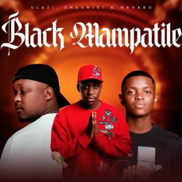 ULAZI, Shaun 101 & Navaro Black Mampatile Mp3 Download fakaza