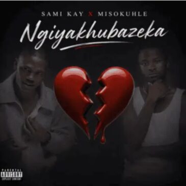 Sami Kay & Misokuhle – Ngiyakhubazeka